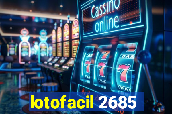 lotofacil 2685
